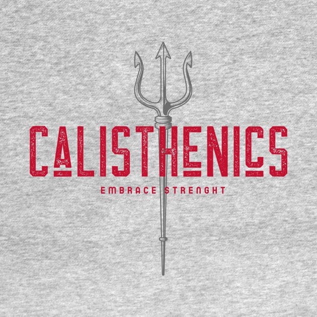 CALISTHENICS - EMBRACE STRENGHT trident design by Thom ^_^